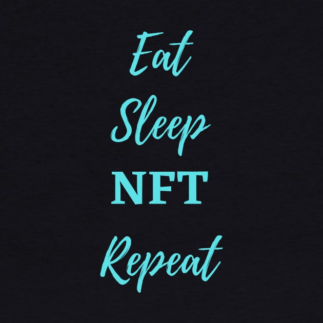 Eat Sleep NFT Repeat - NFT Quote, NFT Funny Design by ViralAlpha